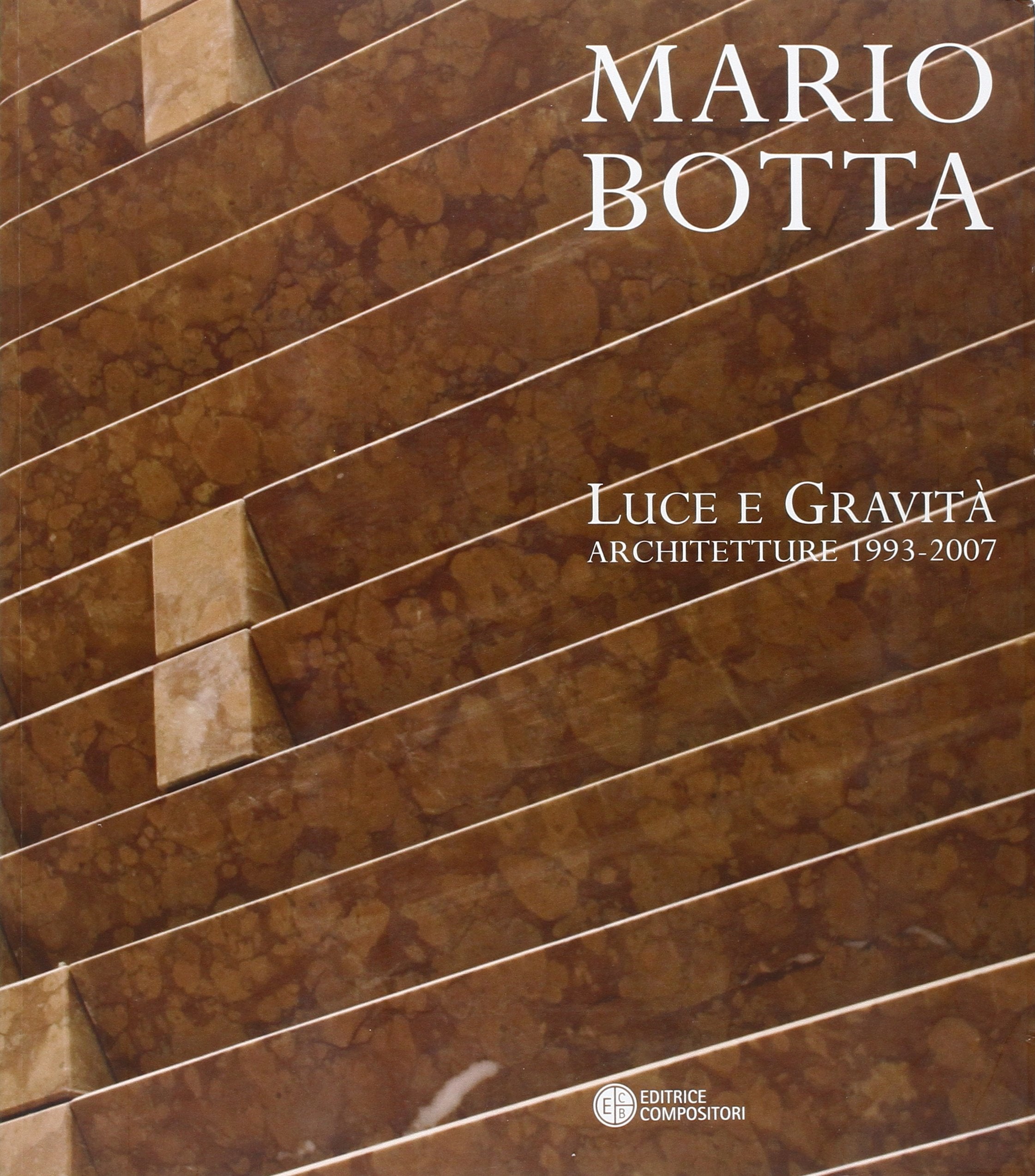 Mario Botta. Luce e gravità. Architetture 1993-2007. Ediz. illustrata book