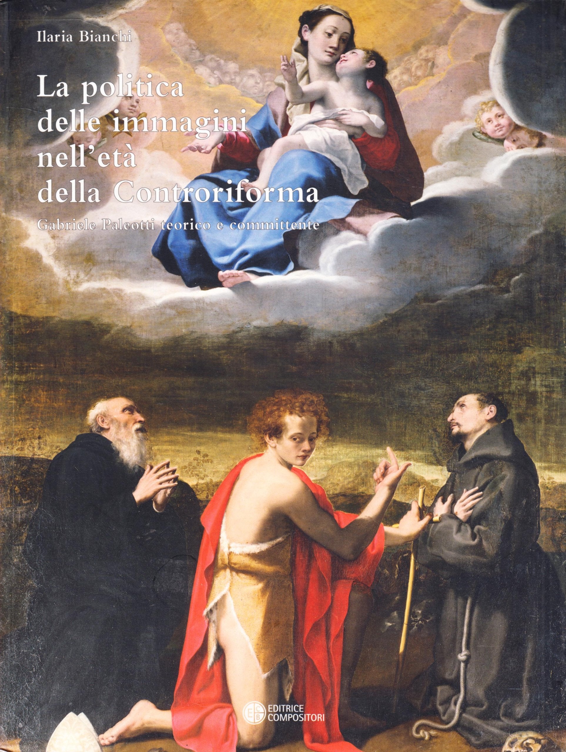 La politica delle immagini nell'età della Controriforma. Il cardinale Gabriele Paleotti teorico e committente (Biblioteca di storia dell'arte) Film, Art & Culture