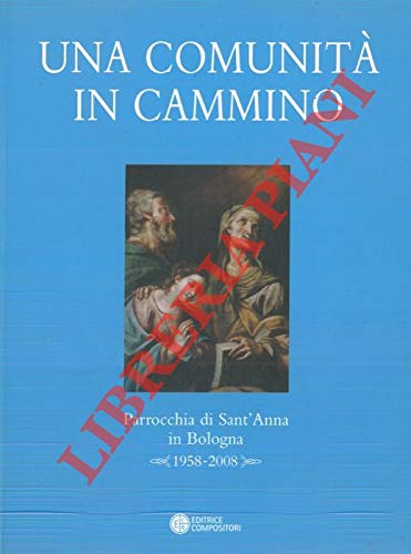 Una comunità in cammino. Parrocchia di Sant'Anna in Bologna (1958-2008) book