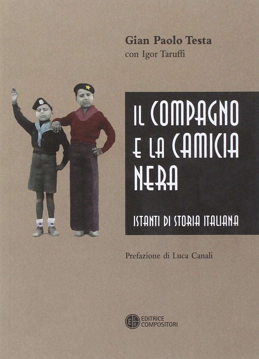 Il compagno e la camicia nera. Istanti di storia italiana Politics & Society