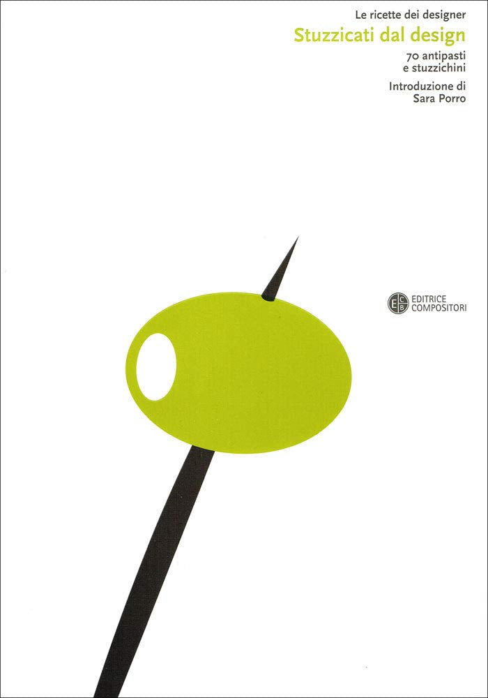 Stuzzicati dal design. 70 antipasti e stuzzichini (Le ricette dei designer) Film, Art & Culture