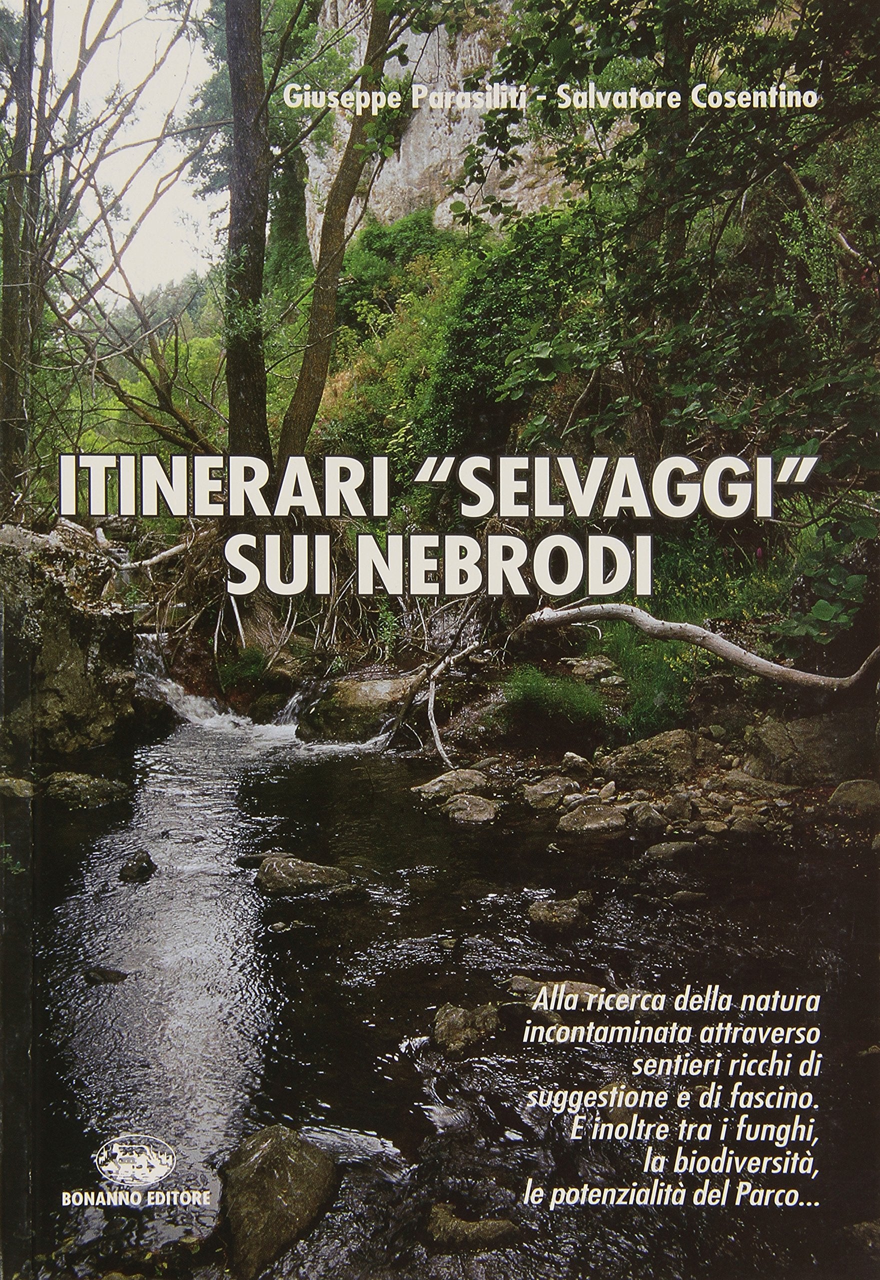 Itinerari «selvaggi» sui Nebrodi. Alla ricerca della natura incontaminata attraverso sentieri ricchi di suggestione e di fascino book