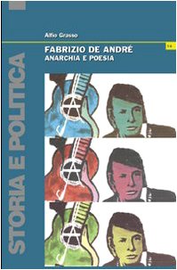 Fabrizio De André. Anarchia e poesia (Storia e politica) Arts & Music