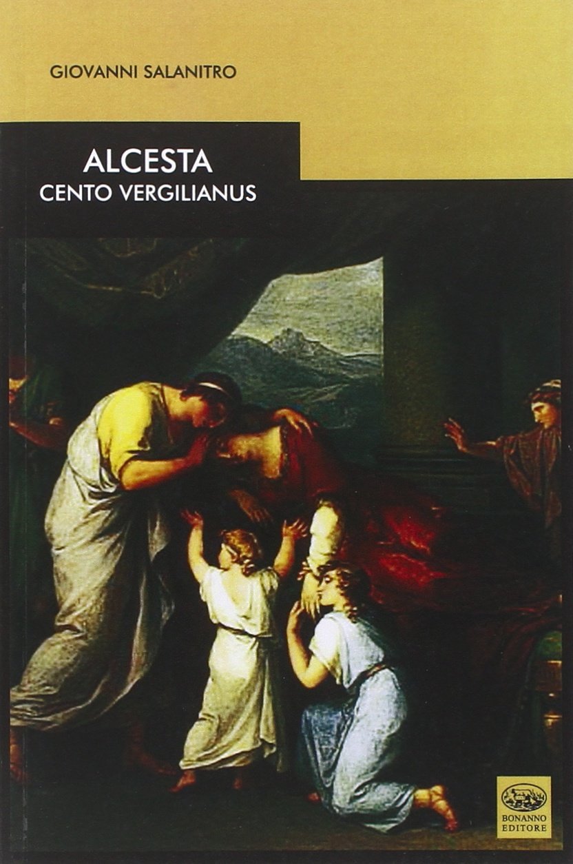 Alcesta. Cento vergilianus. Testo latino a fronte book