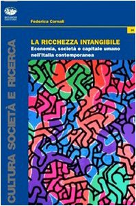 La ricchezza intangibile. Economia, società e capitale umano nell'Italia contemporanea book