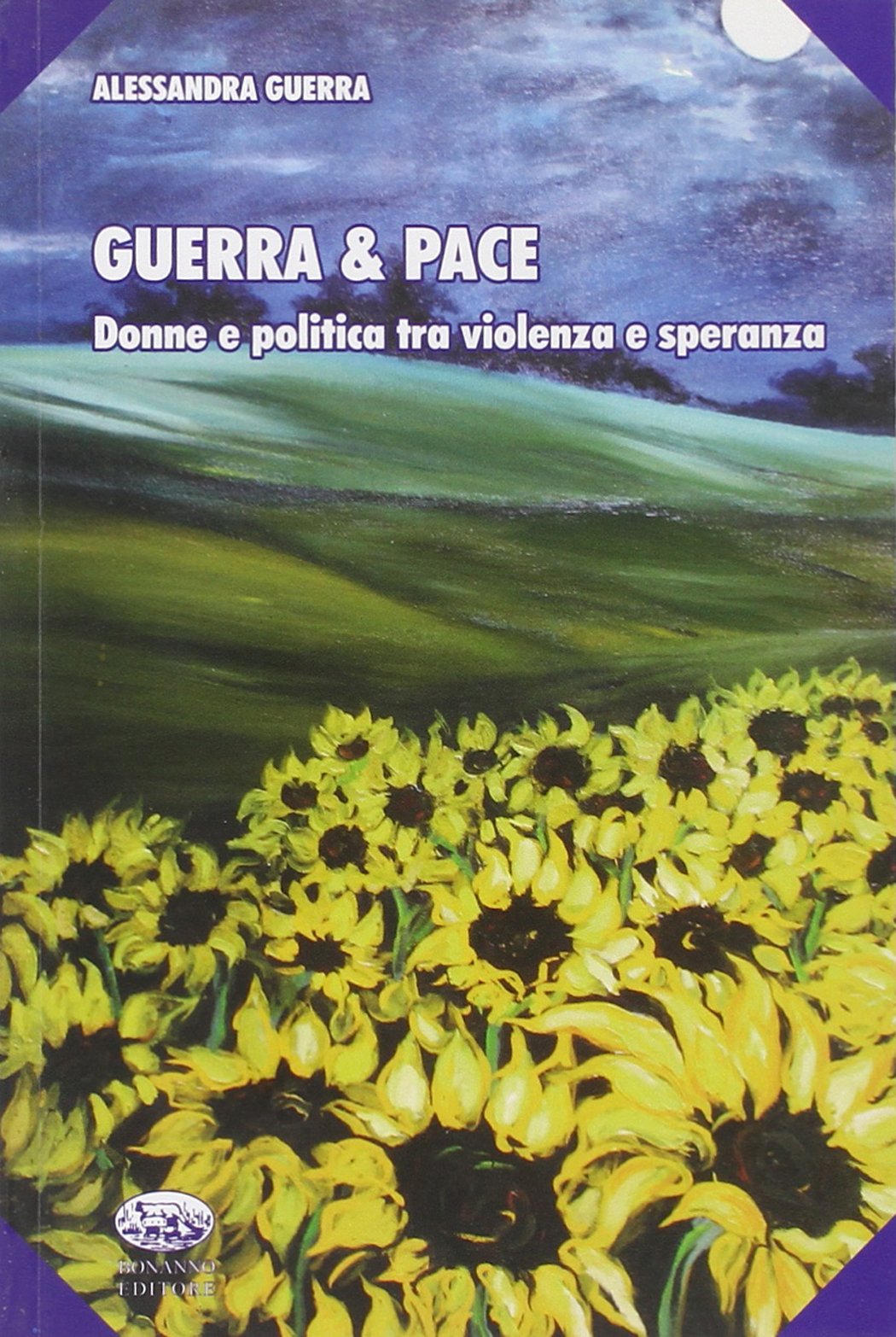 Guerra & pace. Donne e politica tra violenza e speranza book