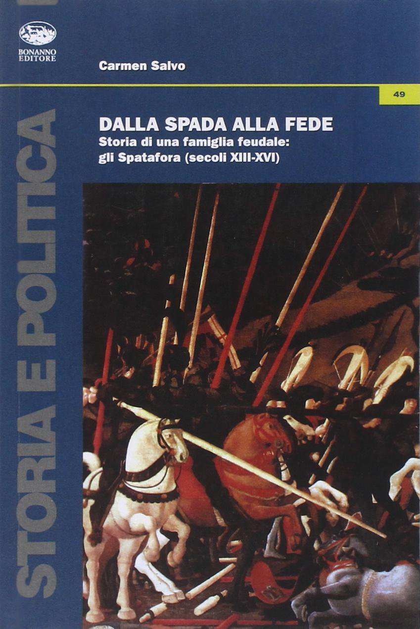 Dalla spada alla fede. Storia di una famiglia feudale. Gli Spatafora (secoli XIII-XVI) Politics & History