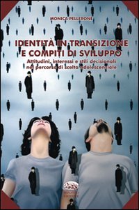 Identità in transizione e compiti di sviluppo. Attitudini, interessi e stili decisionali nel percorso di scelta adolescenziale book