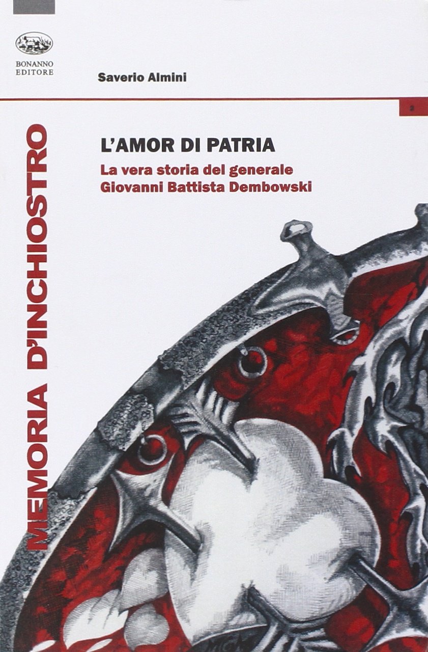 L'amor di patria. La vera storia del generale Giovanni Battista Dombowski Politics & Society