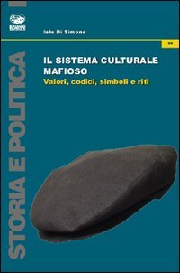 Il sistema culturale mafioso. Valori, codici, simboli e riti Social Sciences