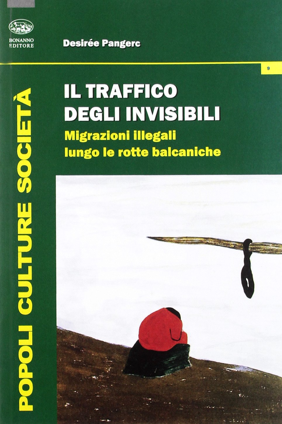 Il traffico degli invisibili. Migrazioni illegali lungo le rotte balcaniche book