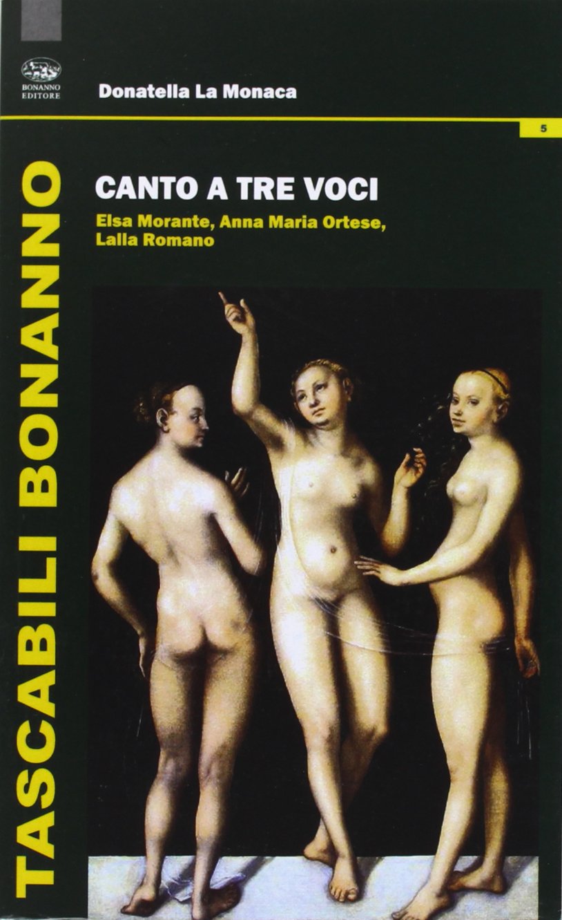 Canto a tre voci. Elsa Morante, Anna Maria Ortese, Lalla Romano book