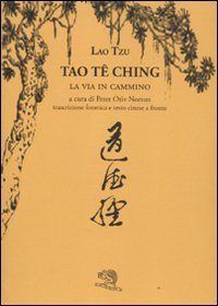 Tao Te Ching. La via in cammino. Trascrizione fonetica e testo cinese a fronte Religion & Esotericism