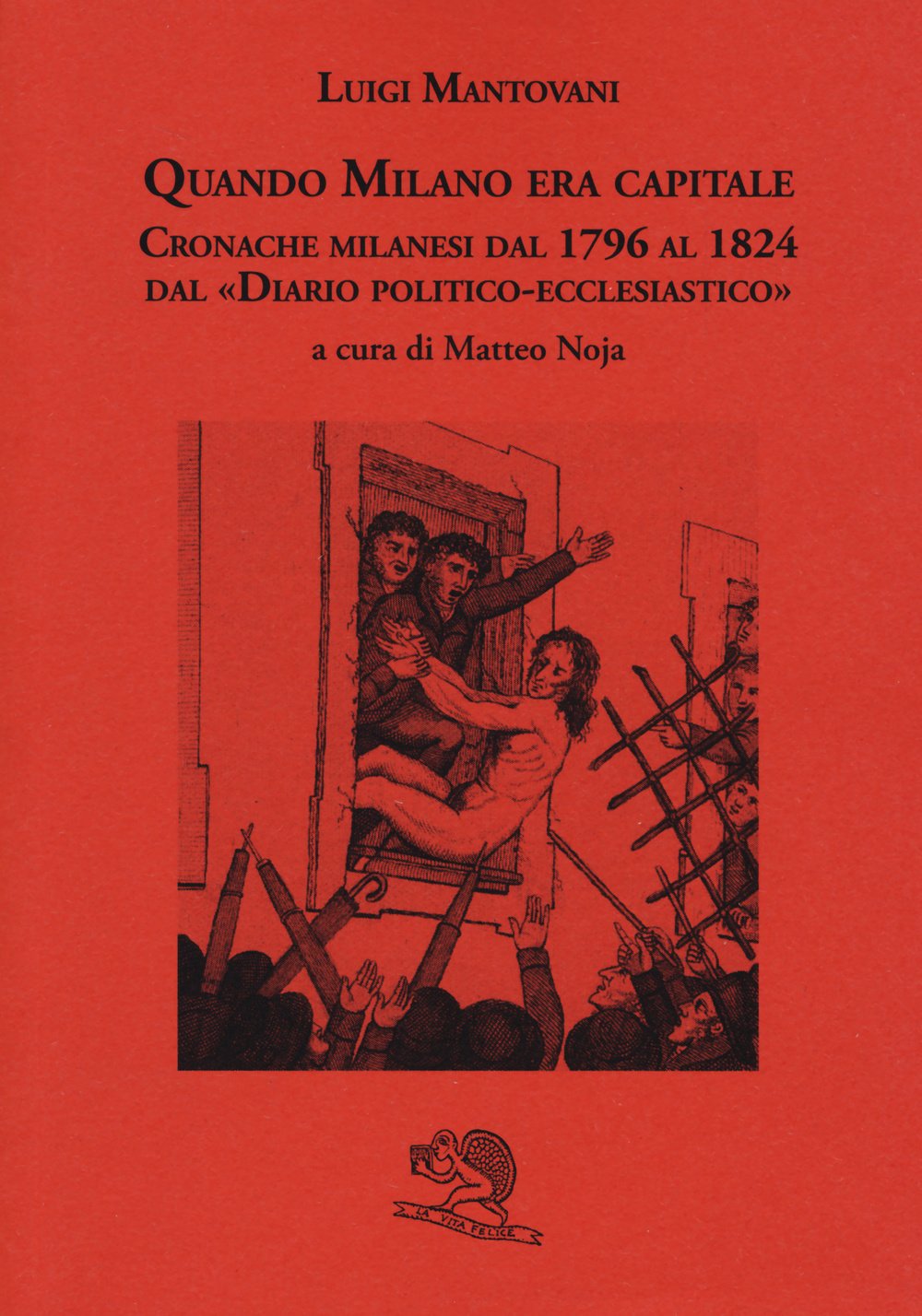 Quando Milano era capitale. Cronache milanesi dal 1796 al 1824 dal «Diario politico-ecclesiastico» (Biblioteca milanese) Essays & Short Stories