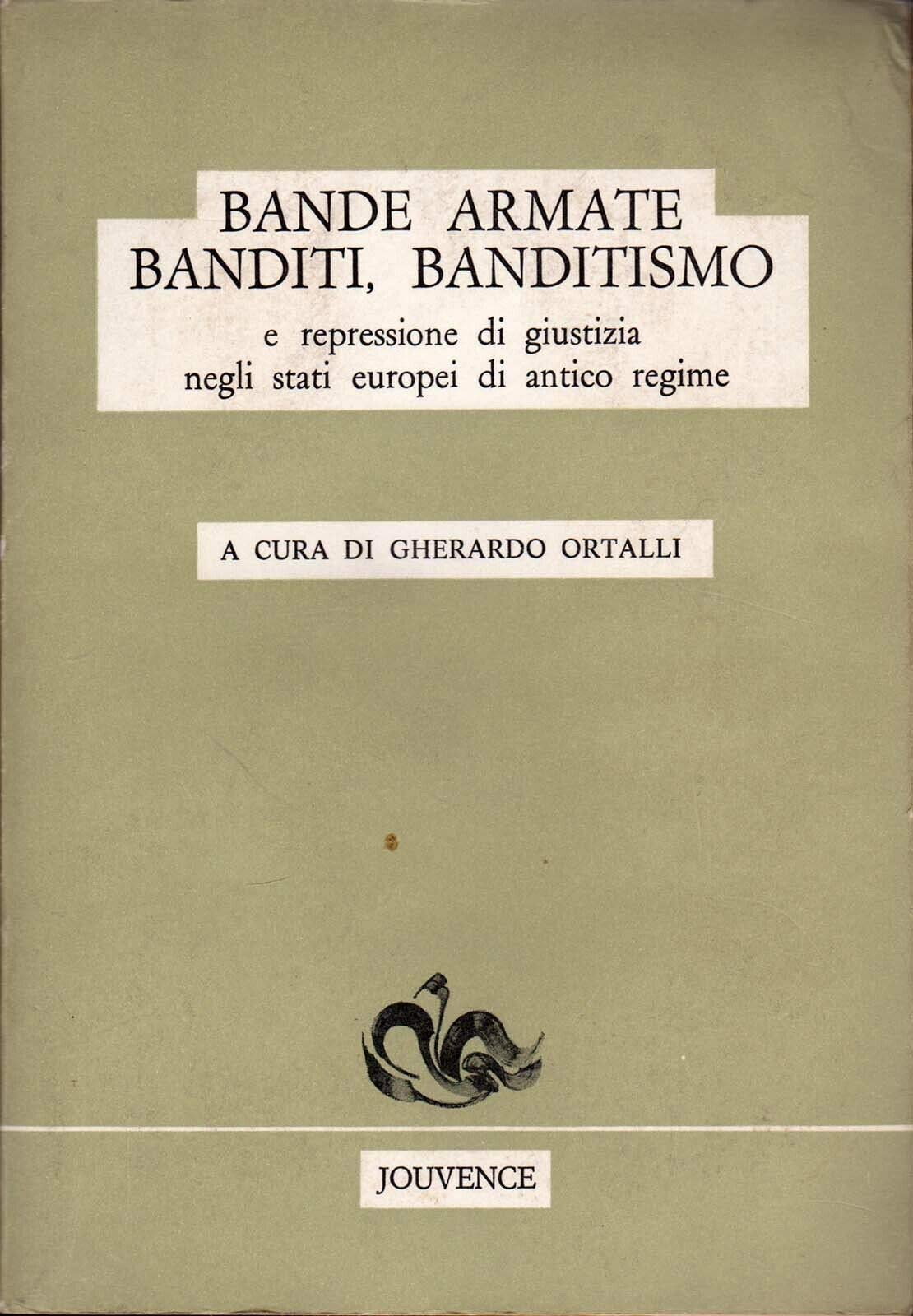 Bande armate, banditi, banditismo e repressione di giustizia negli Stati europei di antico regime (Storia) Politics & History