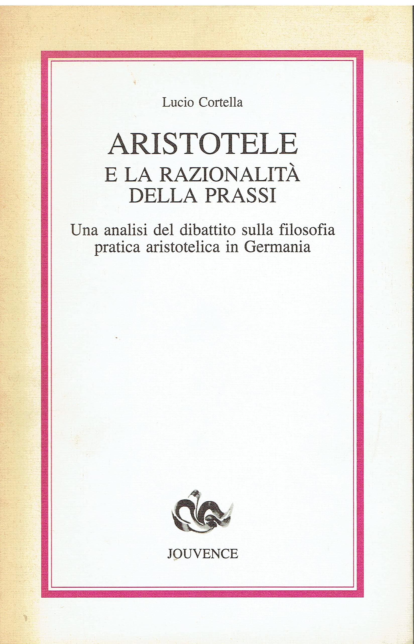 Aristotele e la razionalità della prassi. Una analisi del dibattito sulla filosofia pratica aristotelica in Germania Philosophy