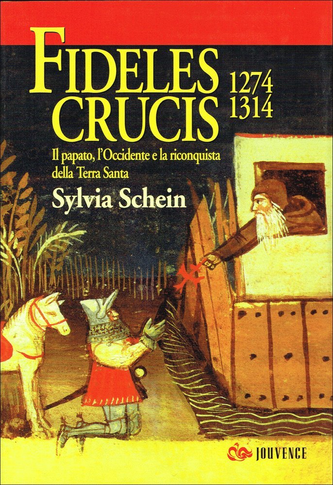 Fideles crucis. 1274-1314. Il papato, l'Occidente e la riconquista della Terra Santa (Storia) Politics & History