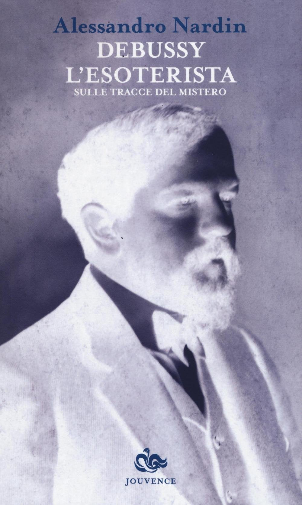 Debussy l'esoterista. Sulle tracce del mistero book