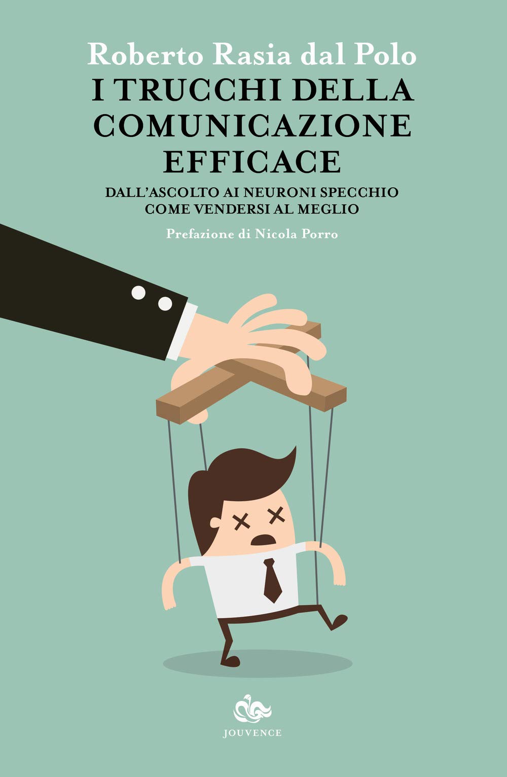 I trucchi della comunicazione efficace. Dall'ascolto ai neuroni specchio, come vendersi al meglio book