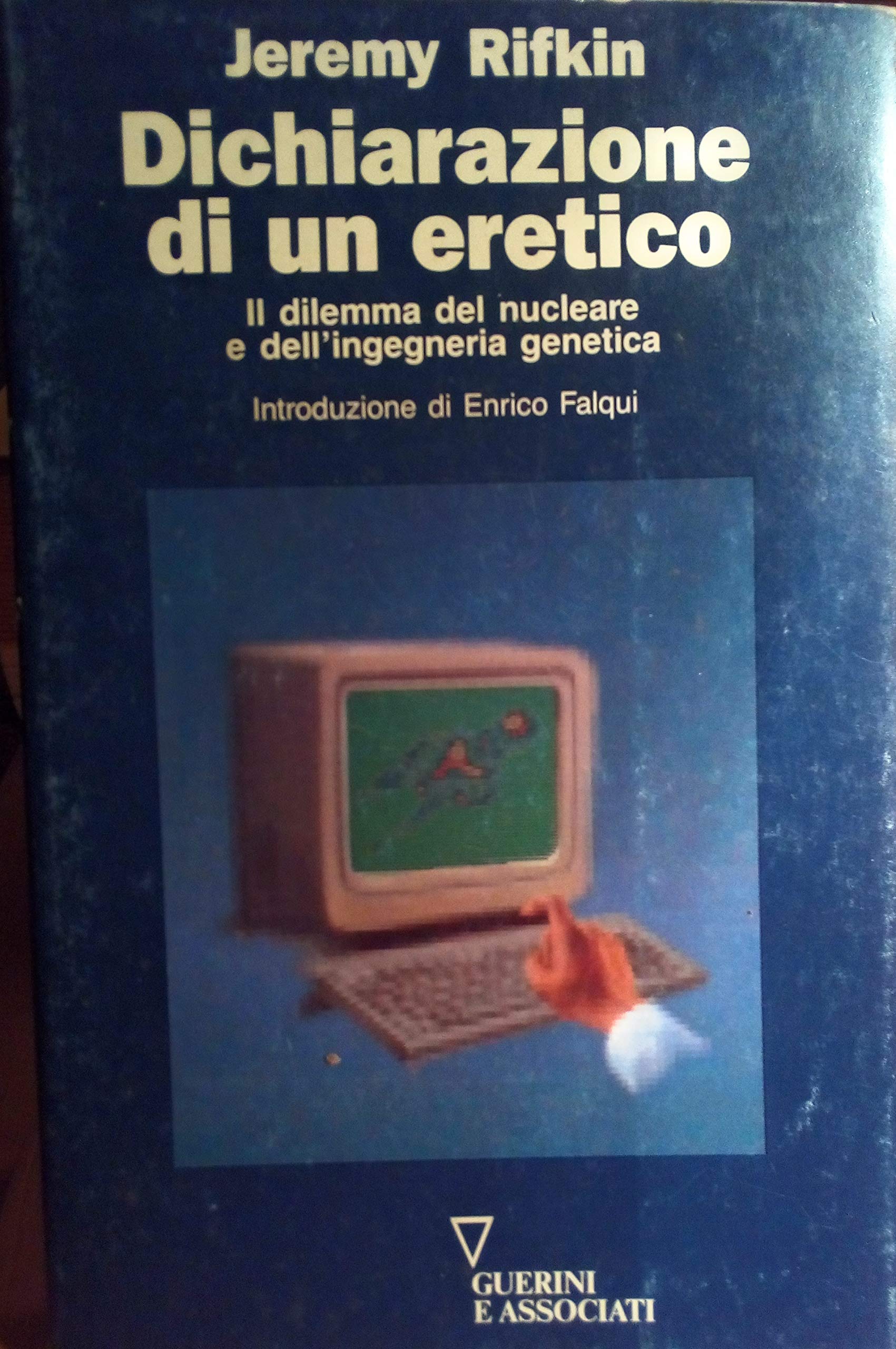 Dichiarazione di un eretico. Il dilemma del nucleare e dell'ingegneria genetica book
