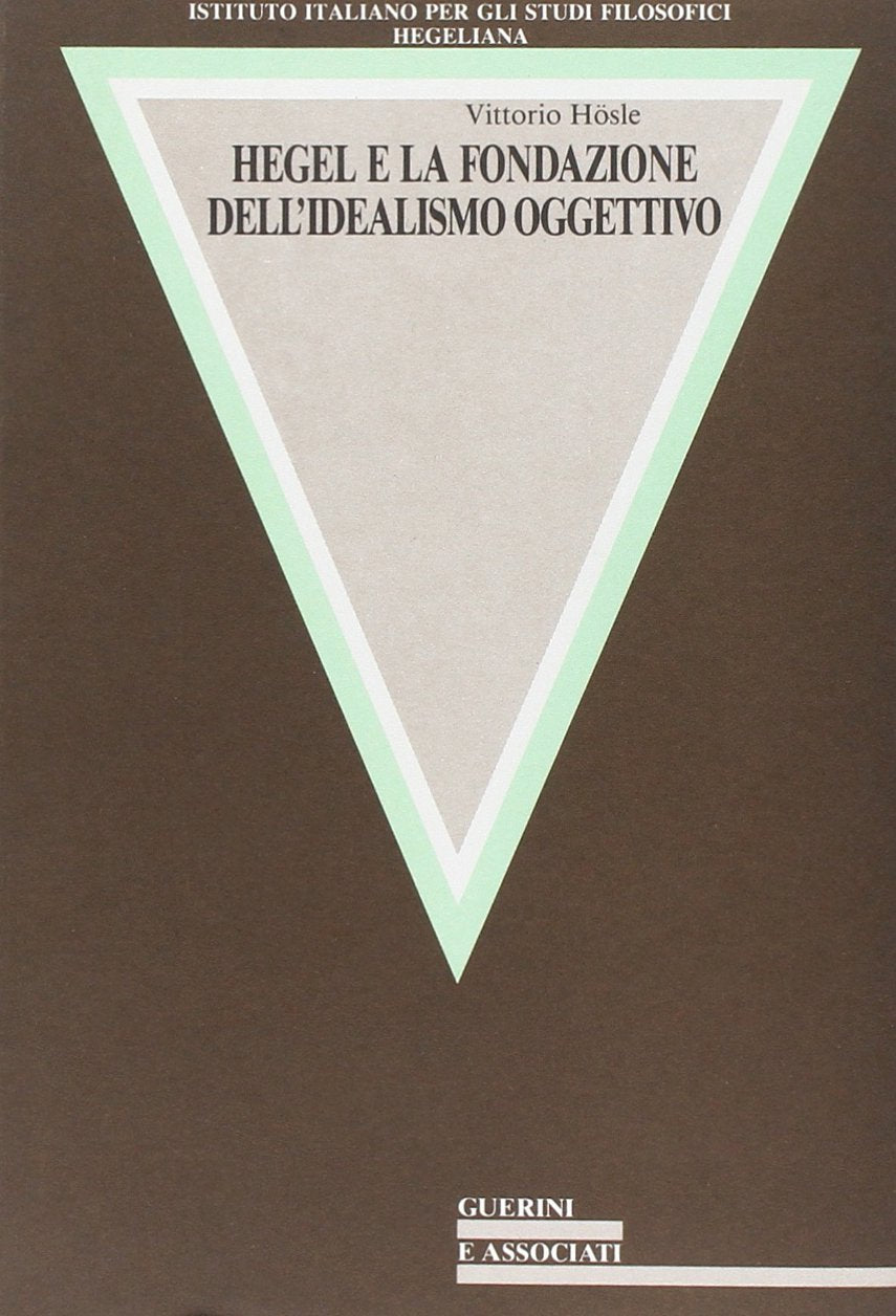 Hegel e la fondazione dell'idealismo oggettivo book