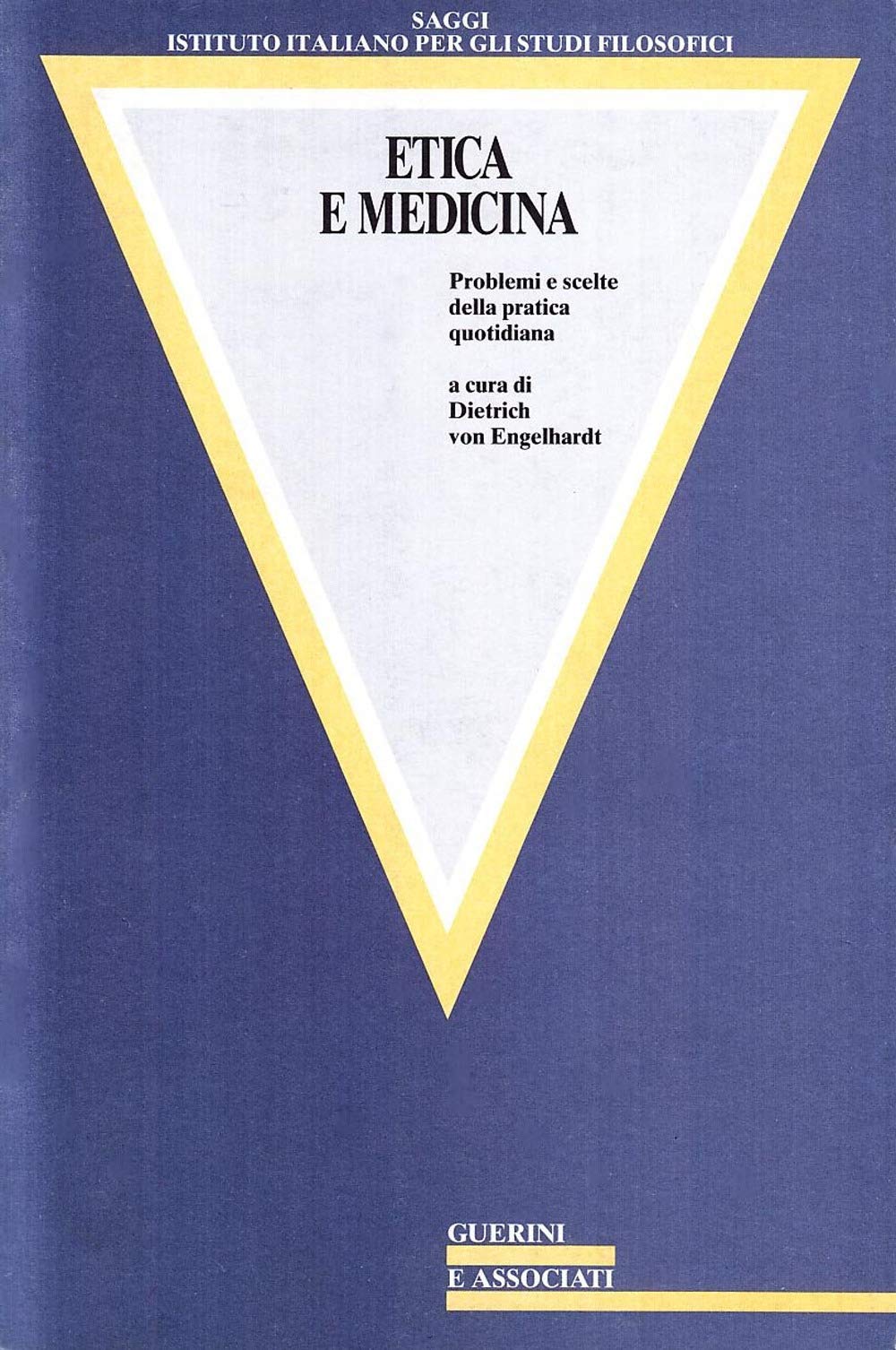 Etica e medicina. Problemi e scelte nella pratica quotidiana (Saggi Ist. ital. per gli studi filos.) Medicine