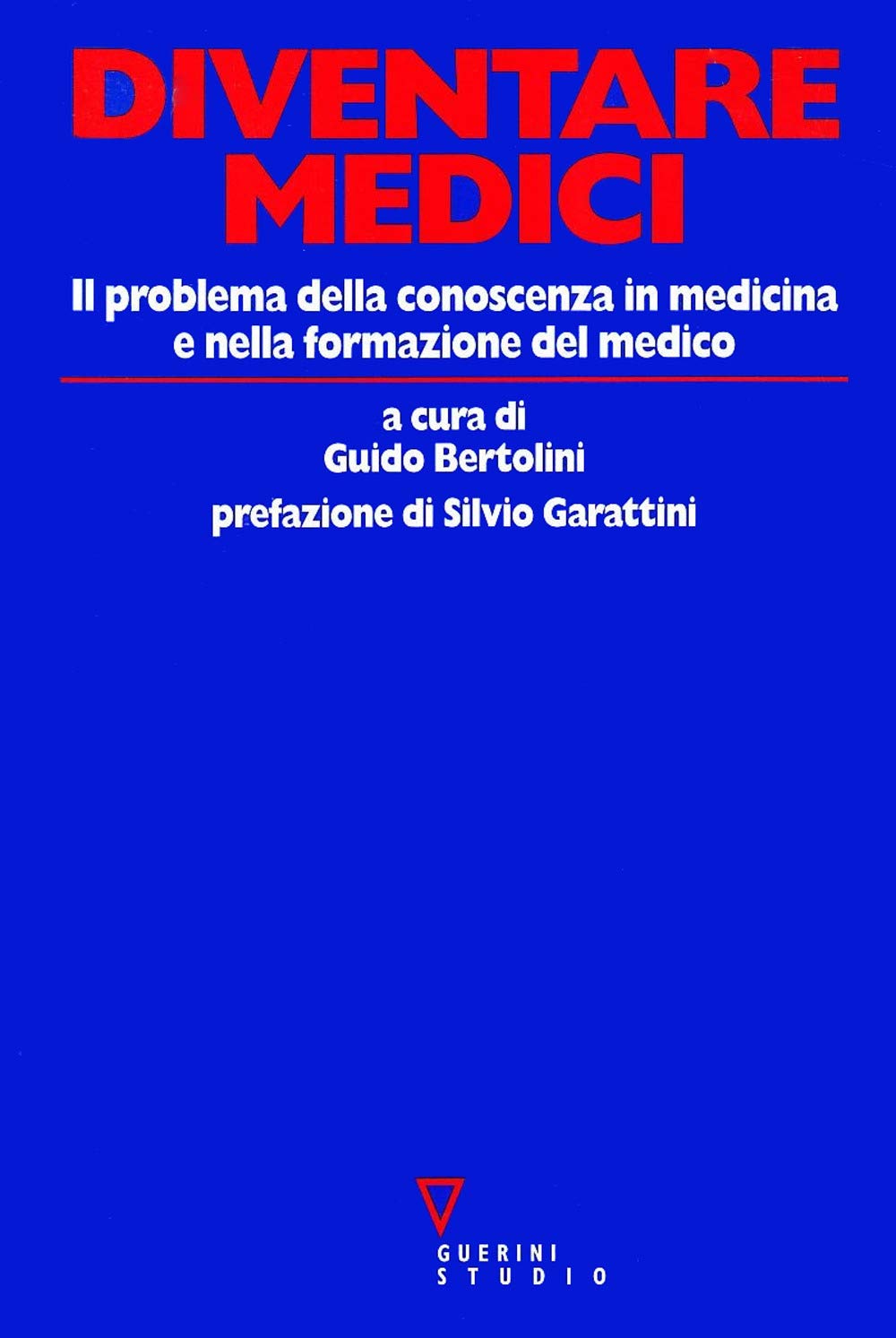 Diventare medici. Il problema della conoscenza in medicina e nella formazione del medico Medicine