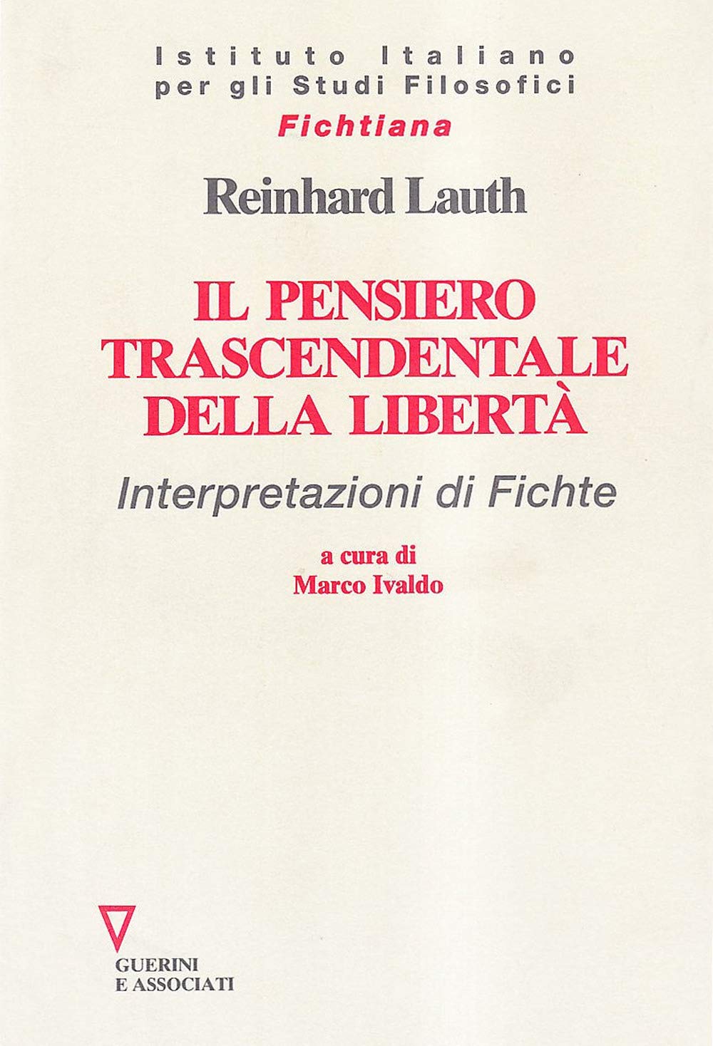 Il pensiero trascendentale della libertà. Interpretazioni di Fichte (Fichtiana) Philosophy
