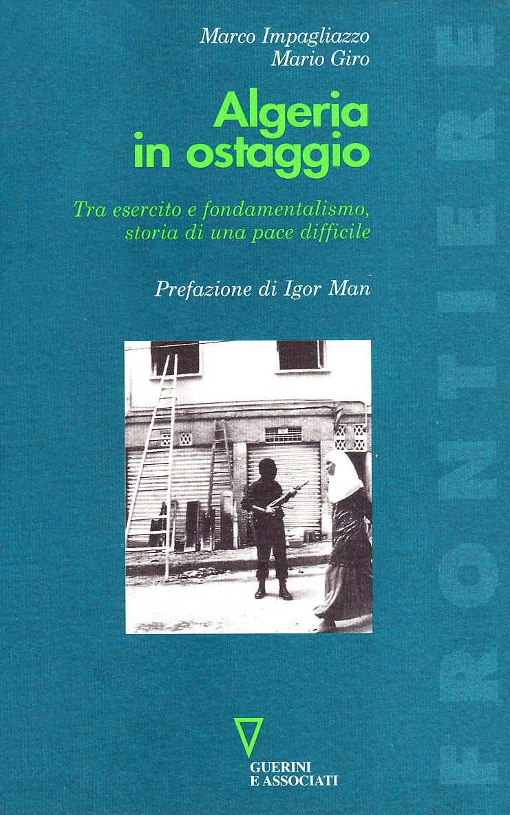 Algeria in ostaggio. Tra esercito e fondamentalismo: storia di una pace difficile book