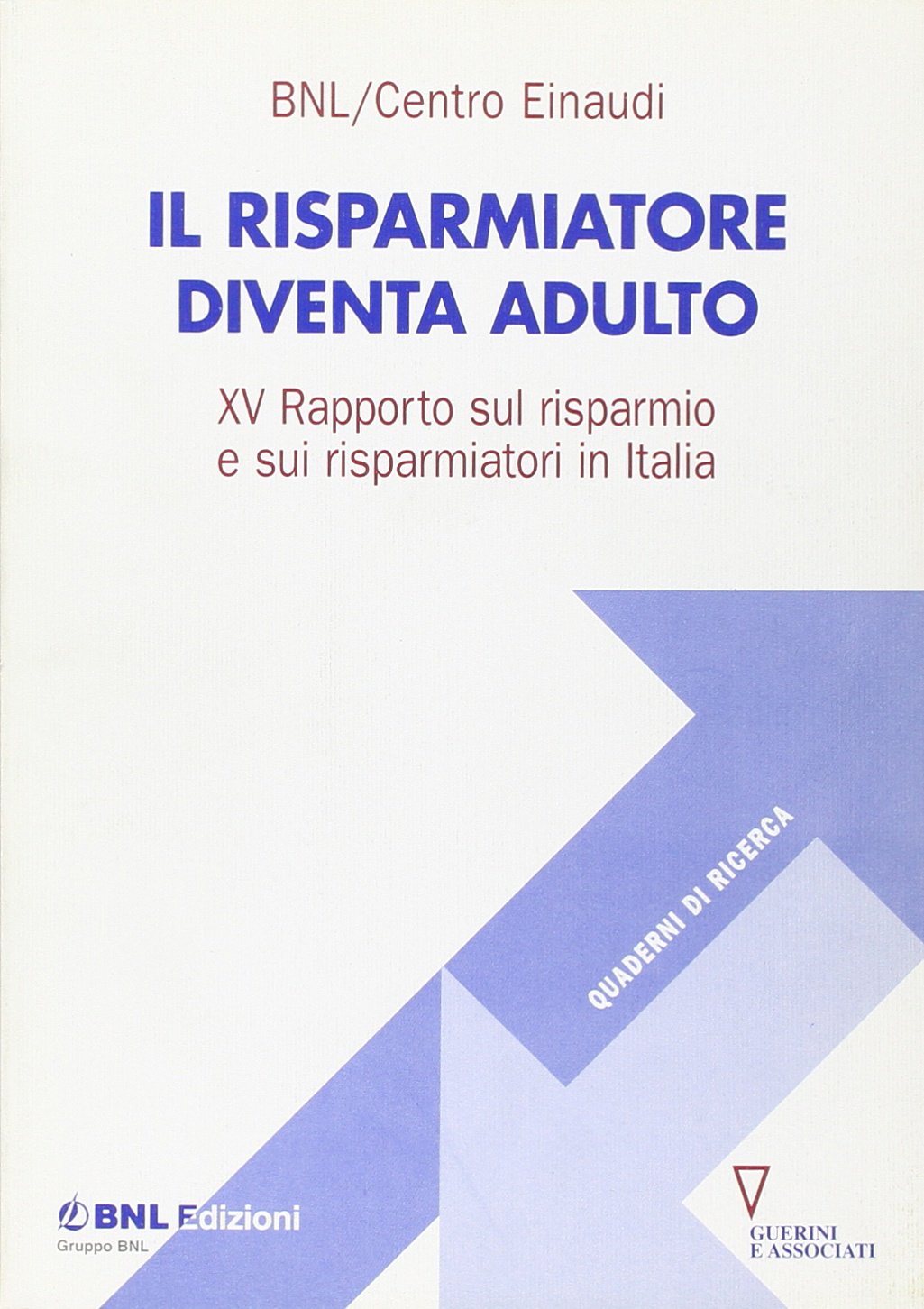 Il risparmiatore diventa adulto. 15º rapporto sul risparmio e sui risparmiatori in Italia book