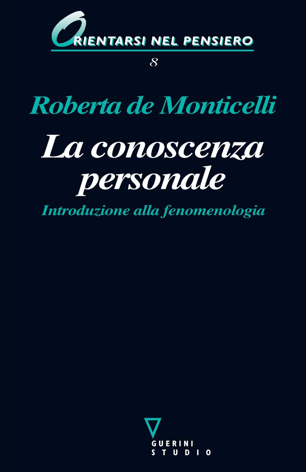 La conoscenza personale. Introduzione alla fenomenologia (Orientarsi nel pensiero) Philosophy