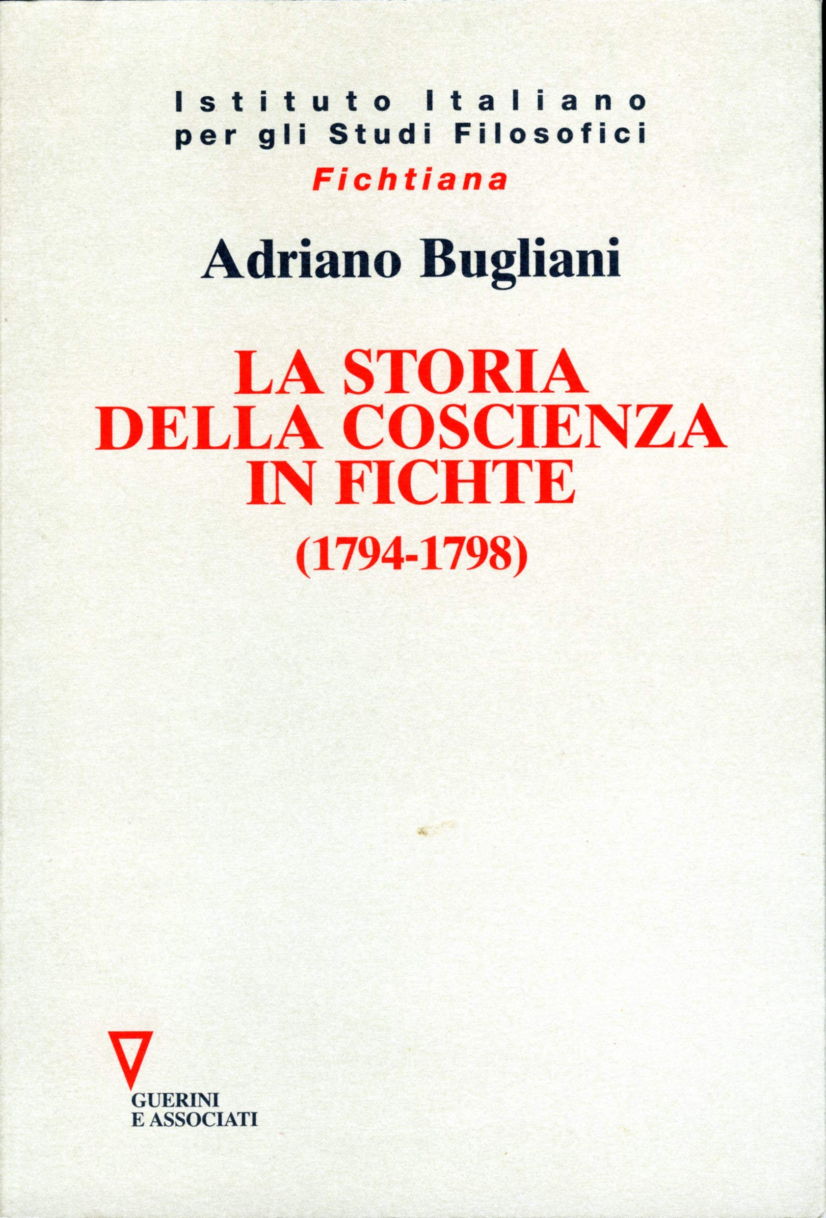 La storia della coscienza in Fichte (1794-1798) (Fichtiana) Philosophy