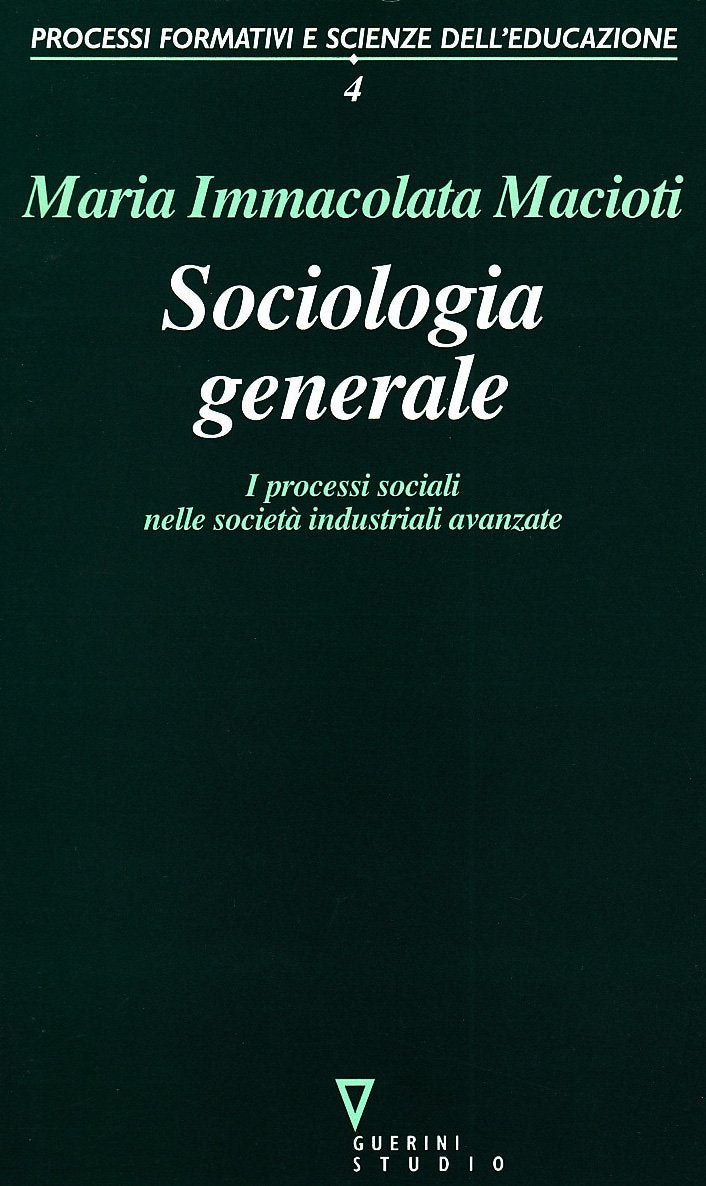 Sociologia generale. I processi sociali nelle società industriali avanzate Social Sciences