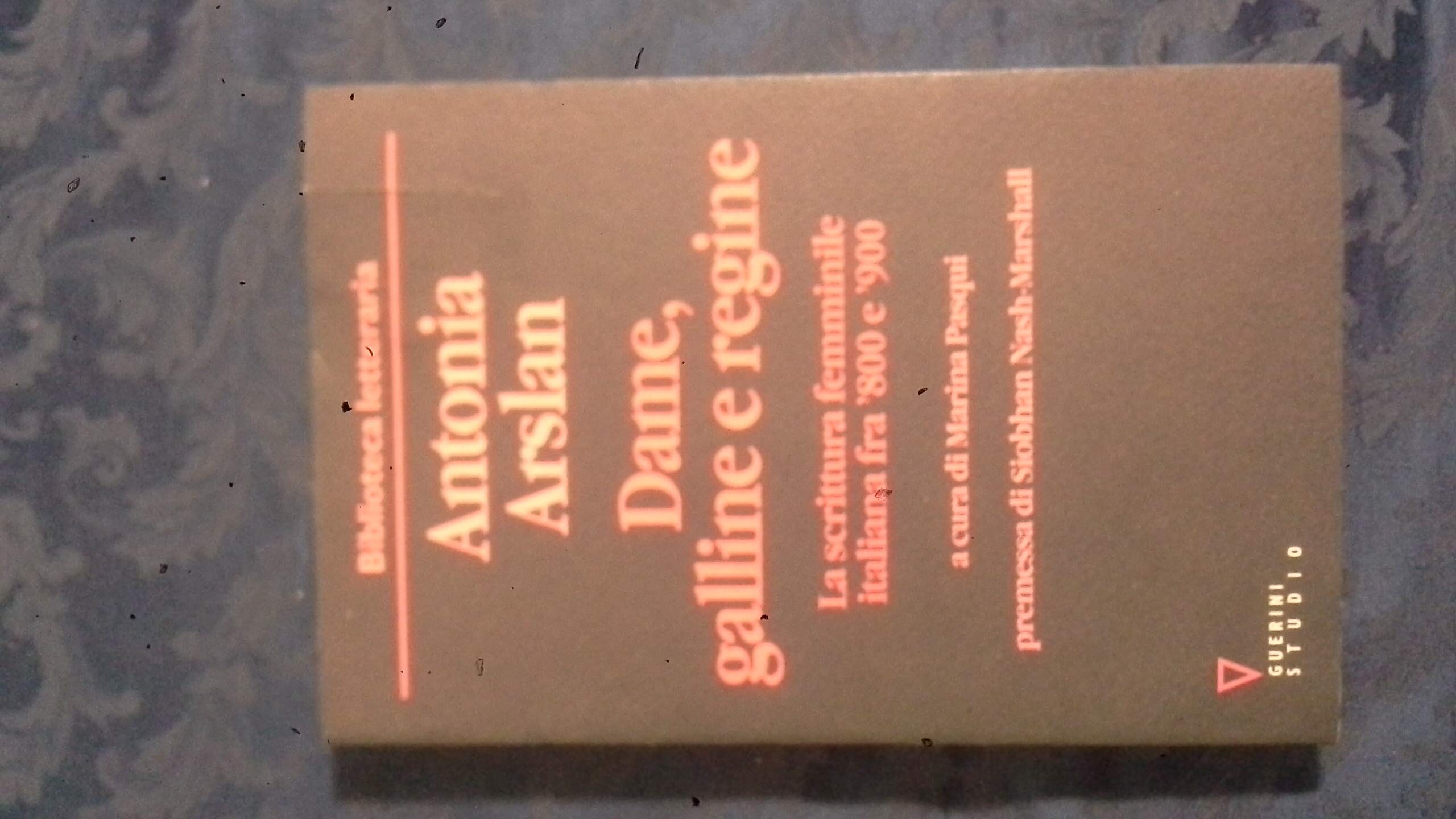 Dame, galline e regine. La scrittura femminile italiana fra '800 e '900 Fiction Books