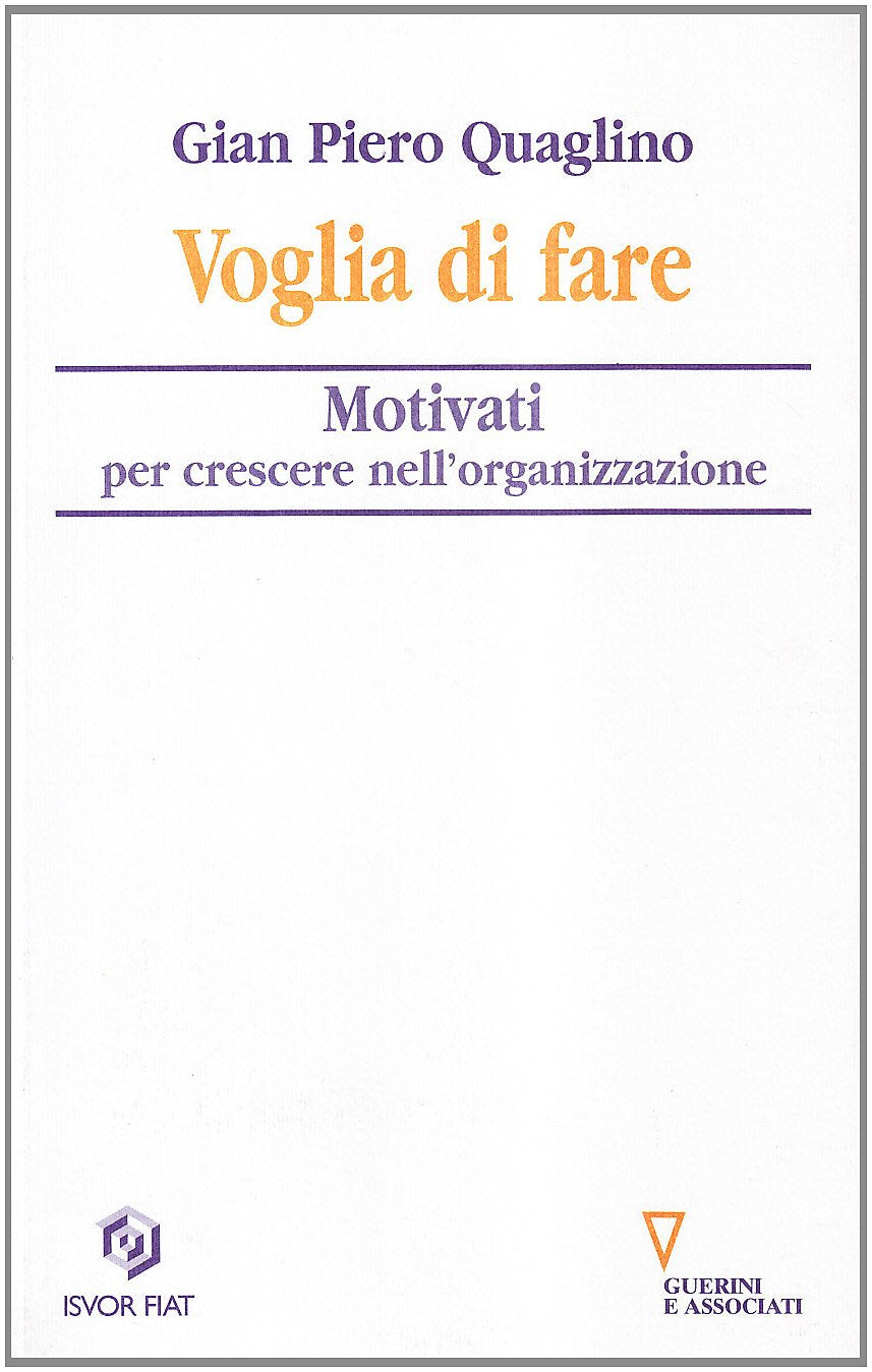 Voglia di fare. Motivati per crescere nell'organizzazione Business, Finance & Career