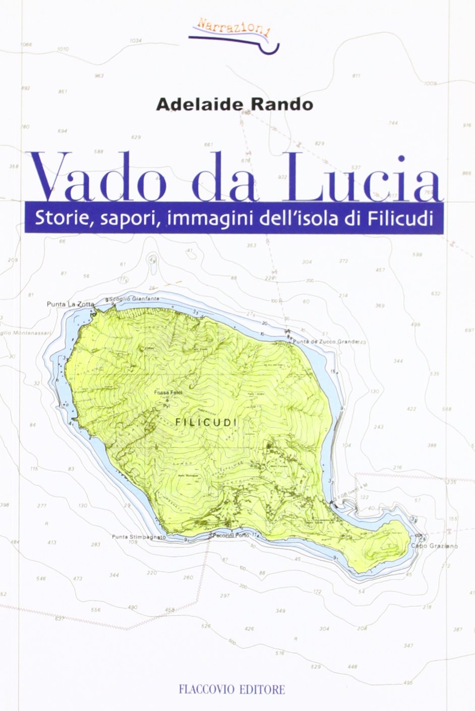 Vado da Lucia. Storie, sapori, immagini dell'isola di Filicudi (Narrazioni) Leisure, Home & Garden