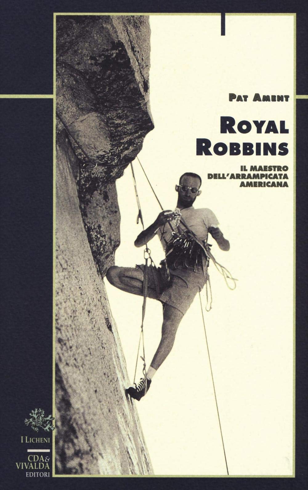Royal Robbins. Il maestro dell'arrampicata americana Sports