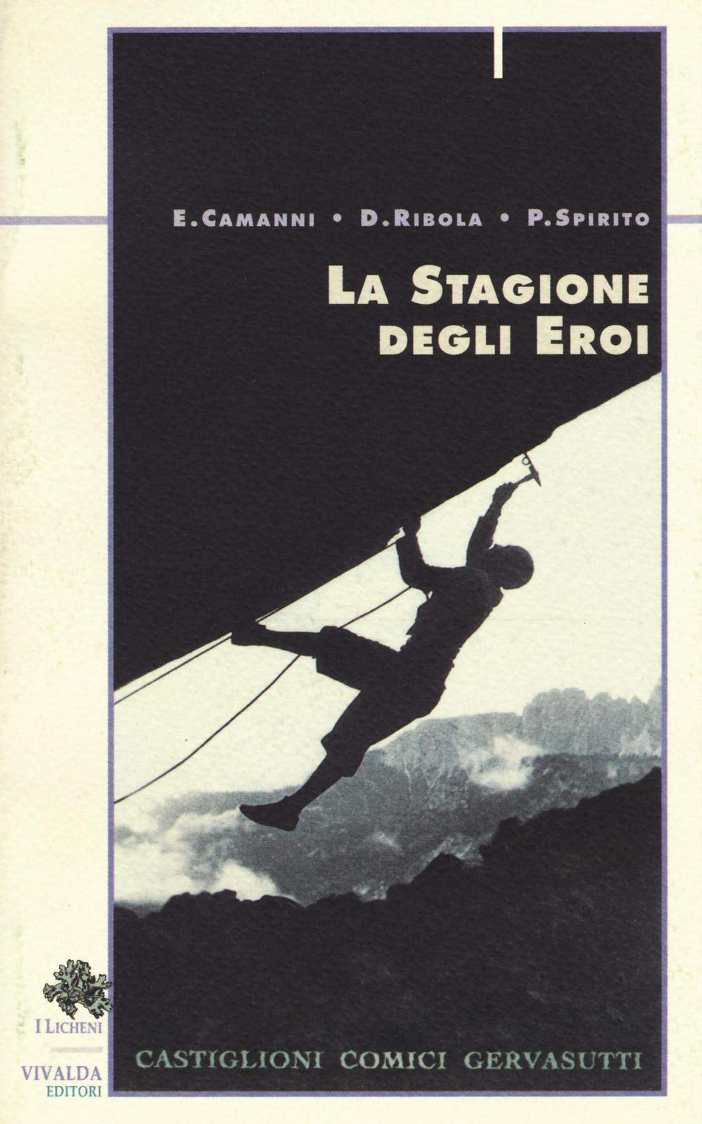 La stagione degli eroi. Castiglioni, Comici, Gervasutti Leisure & Fun