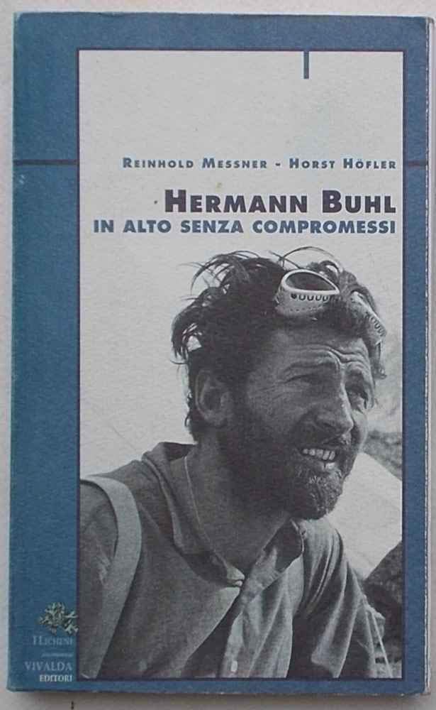 Hermann Buhl. In alto senza compromessi book