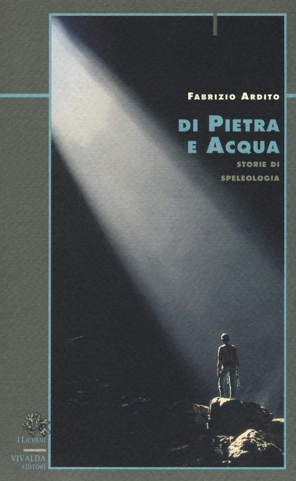 Di pietra e acqua. Storie di speleologia book