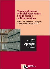 Manuale-dizionario della biblioteconomia e delle scienze dell'informazione. Indicizzazione e recupero semantico dell'informazione (Vol. 1) Books