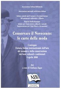 Conservare il Novecento: le carte della moda. Convegno Internazionale dell'arte del restauro e della conservazione dei beni culturali (Ferrara, 3 aprile 2008) Media & Communication
