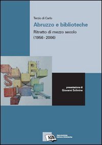 Abruzzo e biblioteche: ritratto di mezzo secolo (1956-2006) Social Sciences