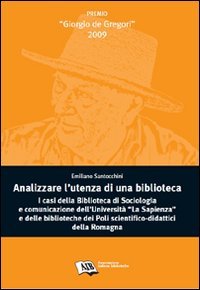 Analizzare l'utenza della biblioteca. I casi della biblioteca di sociologia e comunicazione dell'Università La Sapienza e delle biblioteche dei poli... Social Sciences