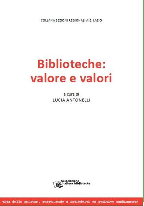 Biblioteche: valore e valori. Atti della Giornata di studi (Roma, 21 maggio 2012) Social Sciences