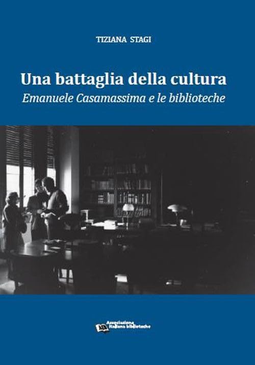Una battaglia della cultura. Emanuele Casamassima e le biblioteche Social Sciences