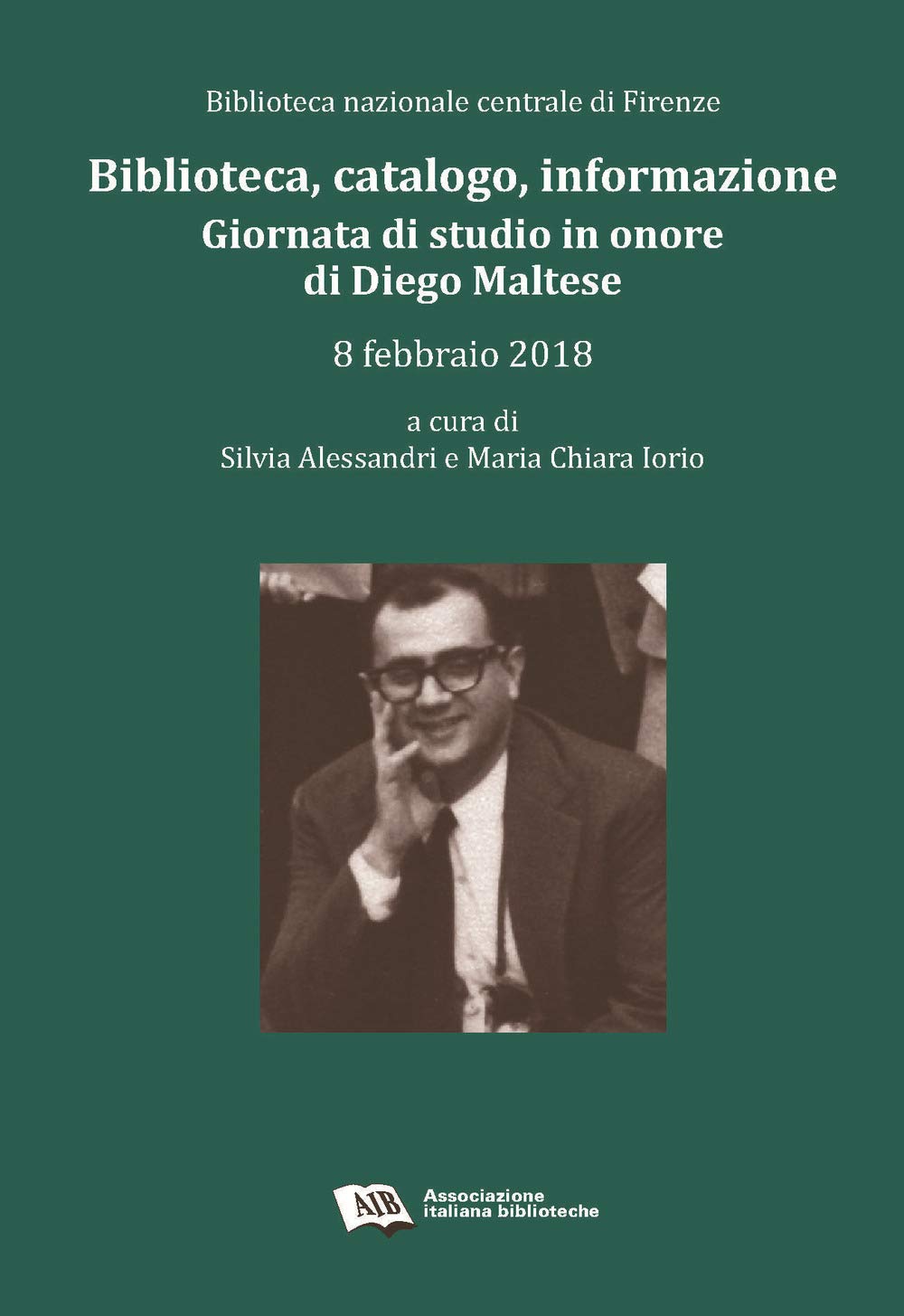 Biblioteca, catalogo, informazione. Giornata in onore di Diego Maltese (Biblioteca nazionale centrale di Firenze, 8 febbraio 2018) Social Sciences