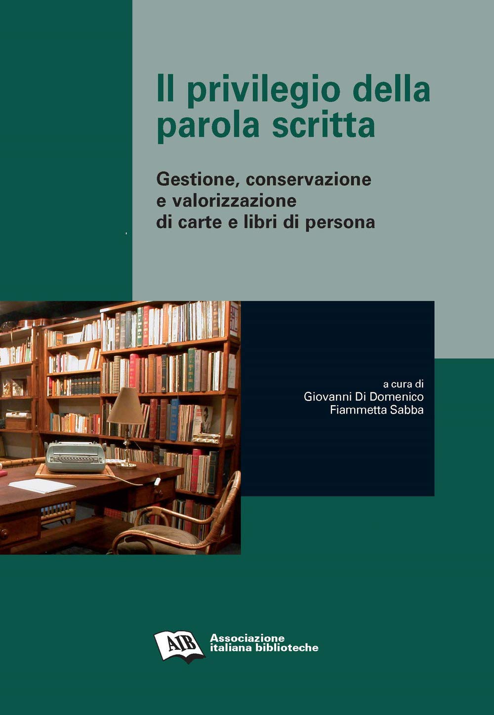 Il privilegio della parola scritta. Gestione, conservazione e valorizzazione di carte e libri di persona Social Sciences