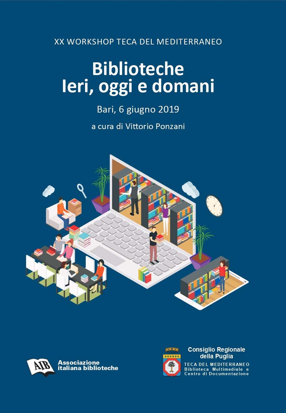 Biblioteche. Ieri, oggi e domani. 20º Workshop Teca del Mediterraneo (Bari, 6 giugno 2019) (Sezioni regionali AIB Puglia) Social Sciences