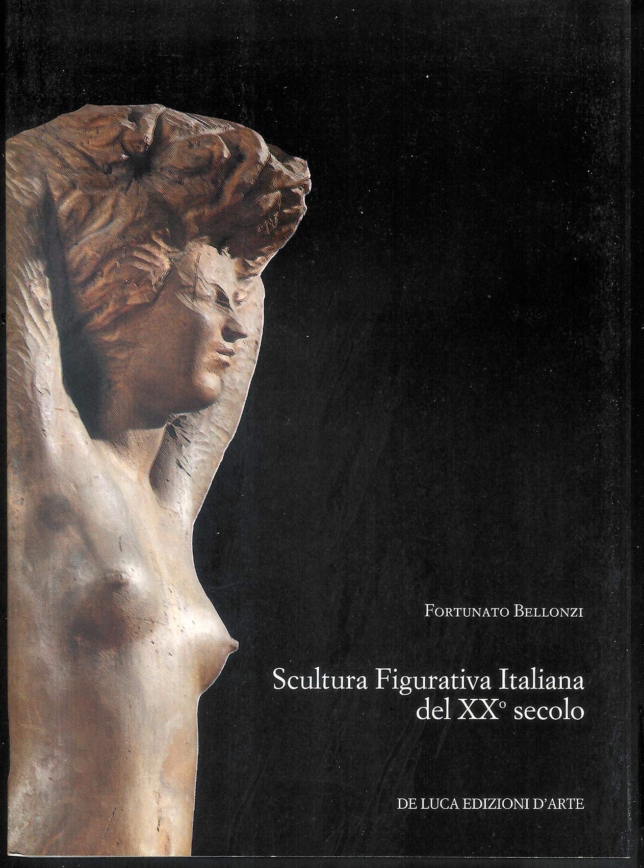 Scultura figurativa italiana del XX secolo. Ediz. illustrata (Libri d'arte) Film, Art & Culture
